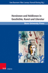 Heroinnen und Heldinnen in Geschichte, Kunst und Literatur