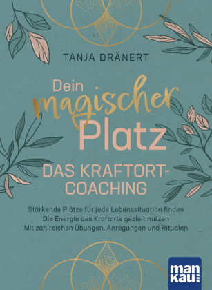 Dein magischer Platz. Das Kraftort-Coaching