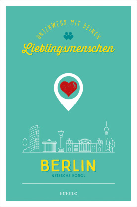 Berlin. Unterwegs mit deinen Lieblingsmenschen