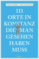 111 Orte in Konstanz, die man gesehen haben muss