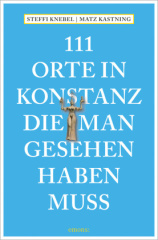 111 Orte in Konstanz, die man gesehen haben muss