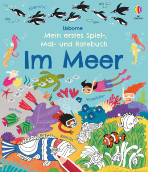 Mein erstes Spiel-, Mal- und Ratebuch: Im Meer