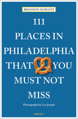 111 Places in Philadelphia That You Must Not Miss