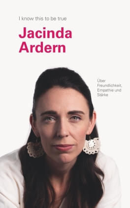 JACINDA ARDERN über Freundlichkeit, Empathie und Stärke