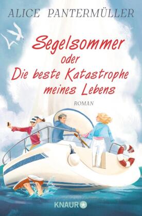 Segelsommer oder Die beste Katastrophe meines Lebens