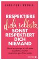 Respektiere dich selbst, sonst respektiert dich niemand