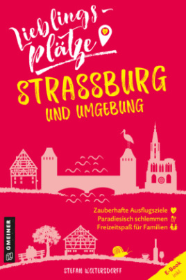 Lieblingsplätze Straßburg und Umgebung