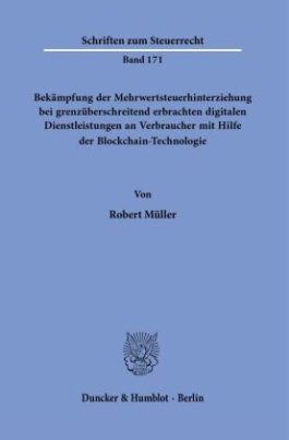 Bekämpfung der Mehrwertsteuerhinterziehung bei grenzüberschreitend erbrachten digitalen Dienstleistungen an Verbraucher mit Hilfe der Blockchain-Technologie.