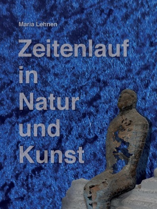 Zeitenlauf in Natur und Kunst