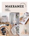 Makramee: Knoten, Projekte, Hacks - Das ultimative Makramee-Anleitungsbuch mit Geling-Garantie