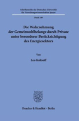 Die Wahrnehmung der Gemeinwohlbelange durch Private unter besonderer Berücksichtigung des Energiesektors.