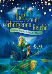 Die vier verborgenen Reiche 1: Caspar und die Träne des Phönix