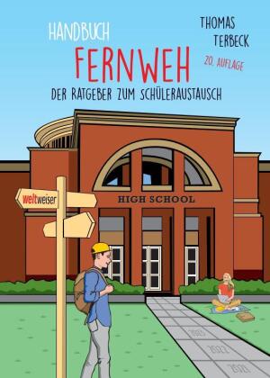 Handbuch Fernweh. Der Ratgeber zum Schüleraustausch