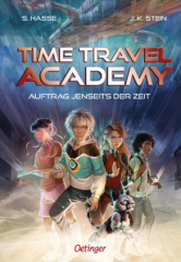 Time Travel Academy 1. Auftrag jenseits der Zeit