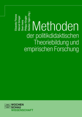 Methoden der politikdidaktischen Theoriebildung und empirischen Forschung