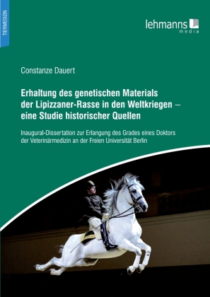 Erhaltung des genetischen Materials der Lipizzaner-Rasse in den Weltkriegen