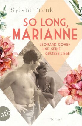 So long, Marianne - Leonard Cohen und seine große Liebe