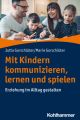 Mit Kindern kommunizieren, lernen und spielen