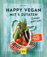 Happy vegan mit 5 Zutaten