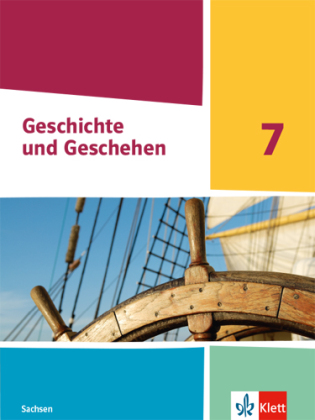 Geschichte und Geschehen 7. Ausgabe Sachsen Gymnasium