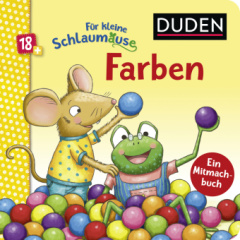 Duden 18+: Für kleine Schlaumäuse: Farben (Lustiges Mitmach-Buch für die Kleinsten)