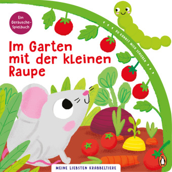 Meine liebsten Krabbeltiere - Im Garten mit der kleinen Raupe