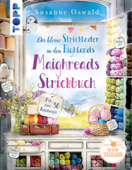 Der kleine Strickladen in den Highlands. Maighreads Strickbuch