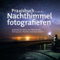 Praxisbuch Nachthimmel fotografieren