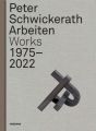 Peter Schwickerath. Arbeiten/Works 1975-2022