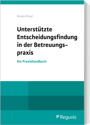 Unterstützte Entscheidungsfindung in der Betreuungspraxis