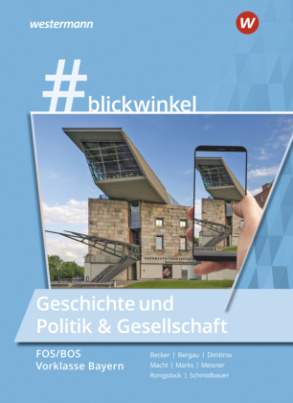 #blickwinkel - Geschichte/Sozialkunde für Fachoberschulen und Berufsoberschulen - Ausgabe Bayern