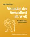 Visionäre der Gesundheit (m/w/d)