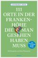 111 Orte in der Frankenhöhe, die man gesehen haben muss