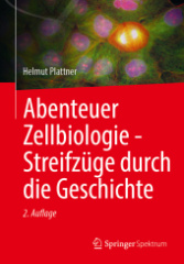 Abenteuer Zellbiologie - Streifzüge durch die Geschichte