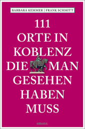 111 Orte in Koblenz, die man gesehen haben muss