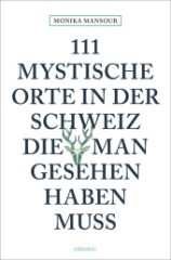 111 mystische Orte in der Schweiz, die man gesehen haben muss