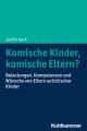 Komische Kinder, komische Eltern?