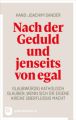 Nach der Geduld und jenseits von egal