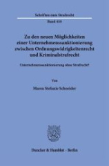 Zu den neuen Möglichkeiten einer Unternehmenssanktionierung zwischen Ordnungswidrigkeitenrecht und Kriminalstrafrecht.