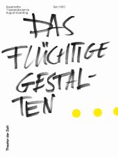 DAS FLÜCHTIGE GESTALTEN