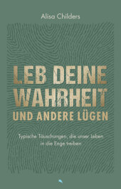 Leb deine Wahrheit und andere Lügen