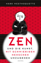 Zen und die Kunst, mit schwierigen Menschen umzugehen