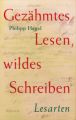 Gezähmtes Lesen, wildes Schreiben