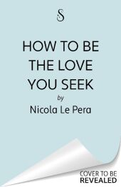 How to Be the Love You Seek