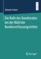 Die Rolle des Bundesrates bei der Wahl der Bundesverfassungsrichter