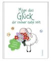 Möge das Glück dir immer nahe sein