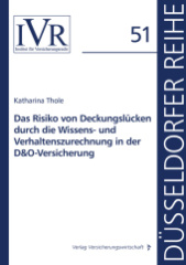 Das Risiko von Deckungslücken durch die Wissens- und Verhaltenszurechnung in der D&O-Versicherung