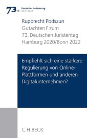 Verhandlungen des 73. Deutschen Juristentages Hamburg 2020 / Bonn 2022  Bd. I: Gutachten Teil F: Empfiehlt sich eine stärkere Regulierung von Online-Plattformen und anderen Digitalunternehmen?