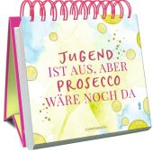 Jugend ist aus, aber Prosecco wäre noch da