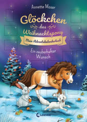 Glöckchen, das Weihnachtspony Mein Adventskalenderbuch - Ein zauberhafter Wunsch